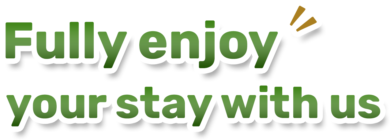 Fully enjoy your stay with us